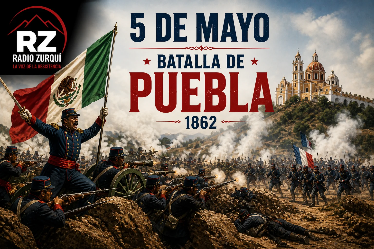 Batalla de Puebla del 5 de Mayo en imagen histórica de Radio Zurquí